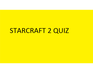 play Starcraft 2 Quiz