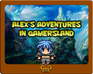 play Alex'S Adventures In Gamersland