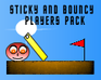Sticky And Bouncy Players Pack