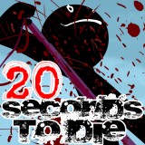 20 Seconds To Die