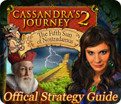play Cassandra'S Journey 2: The Fifth Sun Of Nostradamus Strategy Guide