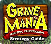 play Grave Mania: Pandemic Pandemonium Strategy Guide
