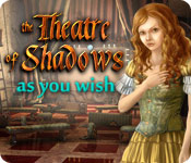 play Theatre Of Shadows: As You Wish