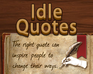 Idle Quotes