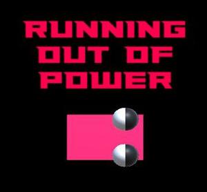 play Running Out Of Power