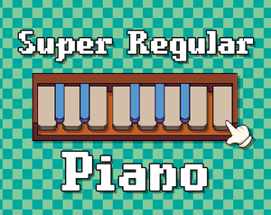 Super Regular Piano - Game A Week