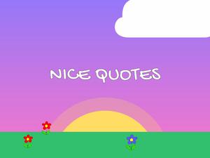 Nice Quotes
