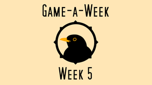 play Game-A-Week | Week 5