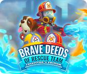 play Brave Deeds Of Rescue Team Collector'S Edition