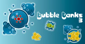 Bubble Tanks 3