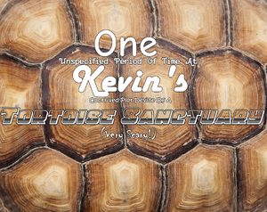 One Unspecified Period Of Time At Kevin'S Contrived Plot Device Of A Tortoise Sanctuary (Very Scary!)