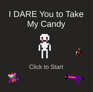 I Dare You To Take My Candy