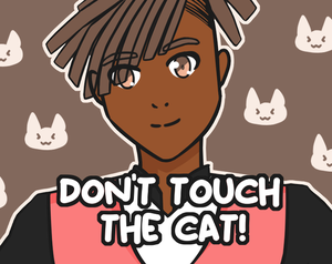 Don'T Touch The Cat!