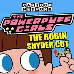 The Powerpuff Girls The Robin Snyder Cut