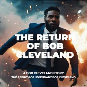 Bob Cleveland: The Return Of Bob Cleveland, A Bob Cleveland Story