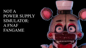 Not A Power Supply Simulator: A Fnaf Fangame