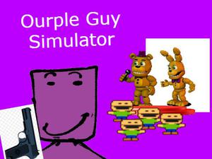 Ourple Guy Simulator
