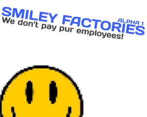 play Smiley Factories (Alpha 1)