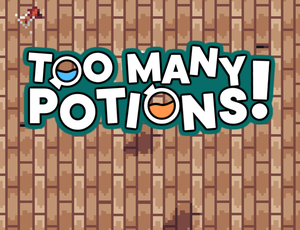 play Too Many Potions